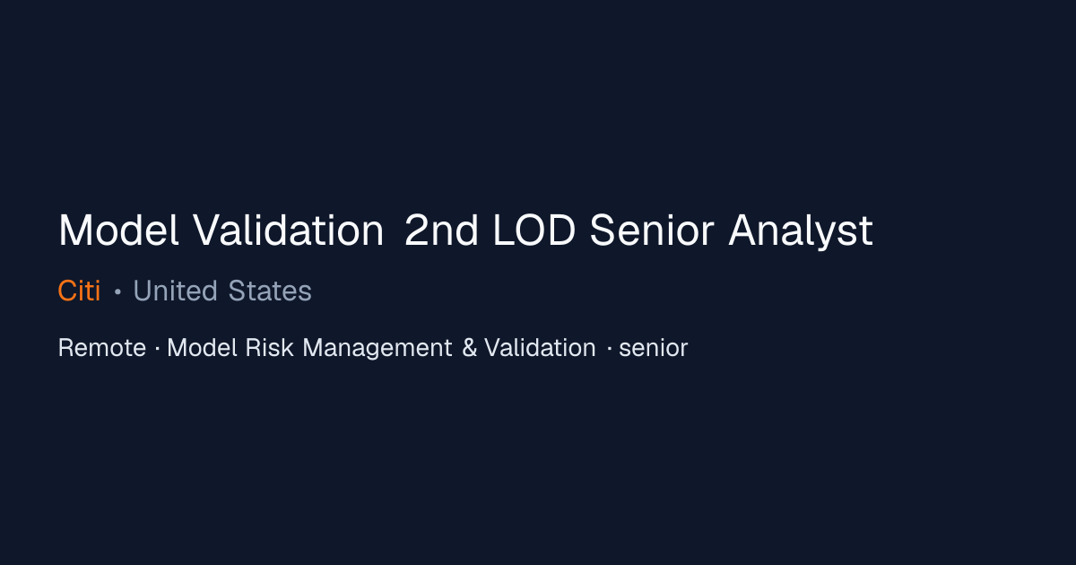 Model Validation 2nd LOD Senior Analyst at Citi | Remote Model Risk ...