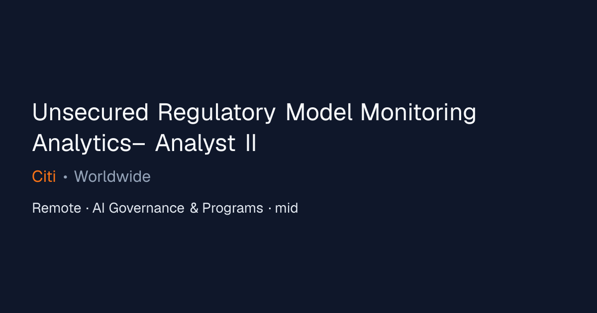 Unsecured Regulatory Model Monitoring Analytics– Analyst II at Citi ...