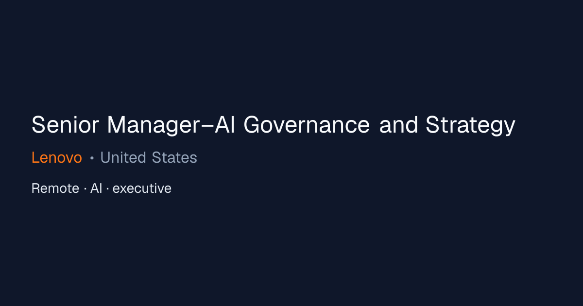 Senior Manager–AI Governance and Strategy at Lenovo | Remote